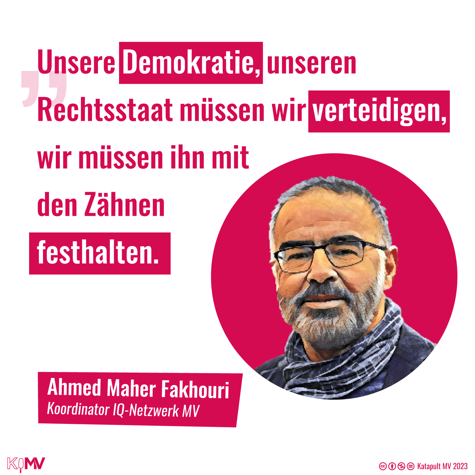 Bild und Zitat von Ahmed Maher Fakhouri, Koordinator IQ-Netzwerk MV: “Unsere Demokratie, unseren Rechtsstaat müssen wir verteidigen. Wir müssen ihn mit den Zähnen festhalten.”