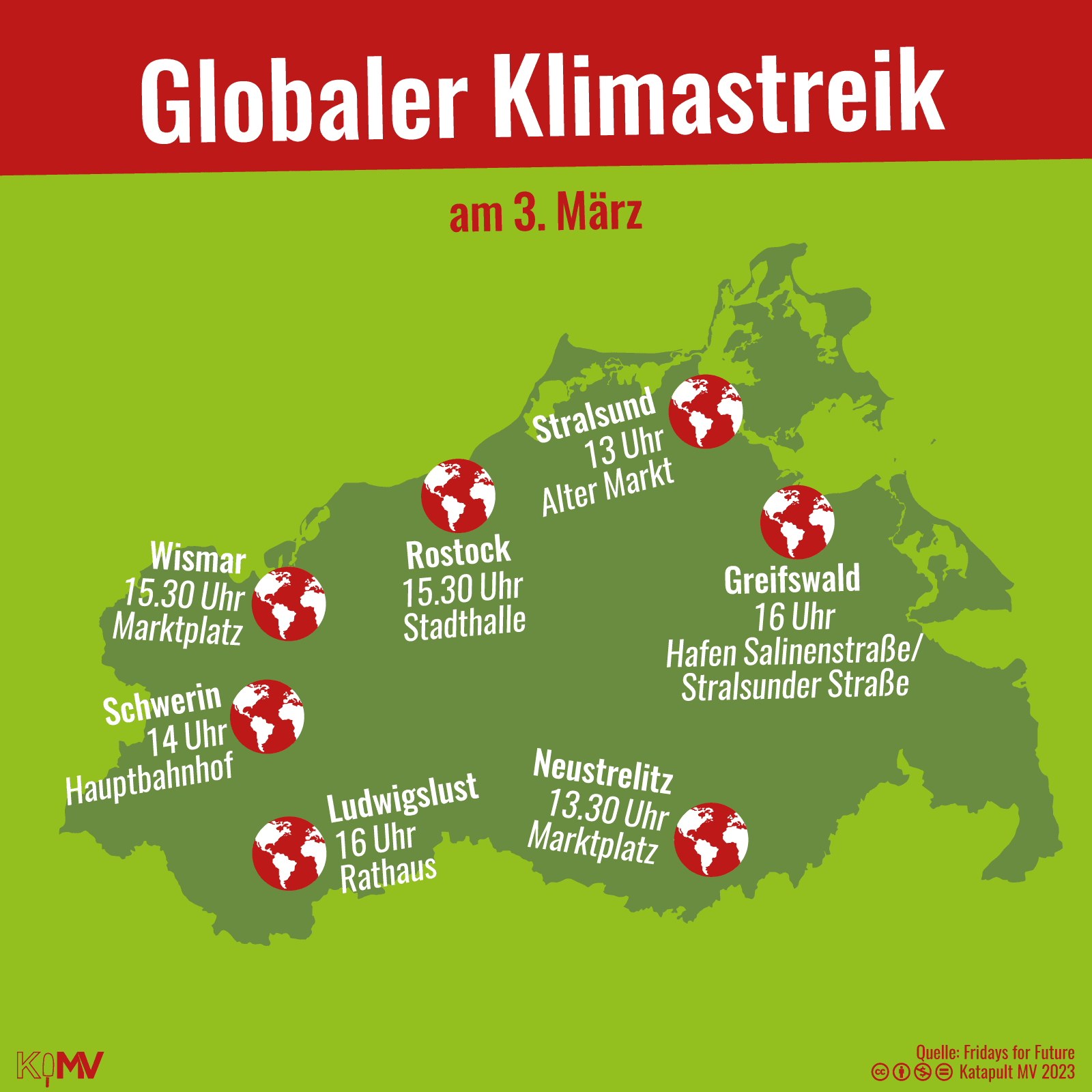 Karte von MV: Globaler Klimastreik am 3. März: Stralsund: 13 Uhr Alter Markt, Neustrelitz: 13.30 Uhr Marktplatz, Schwerin: 14 Uhr Hauptbahnhof, Wismar: 15.30 Uhr Marktplatz, Rostock: 15.30 Uhr Stadthalle, Ludwigslust: 16 Uhr Rathaus, Greifswald: 16 Uhr Hafen Salinenstraße/Stralsunder Straße